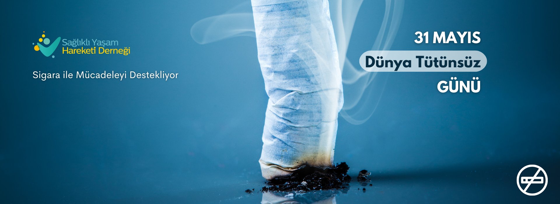 31 Mayıs Dünya Tütünsüz Günü’nde Sigarasız Bir Yaşam Çağrısı Yapıyoruz
