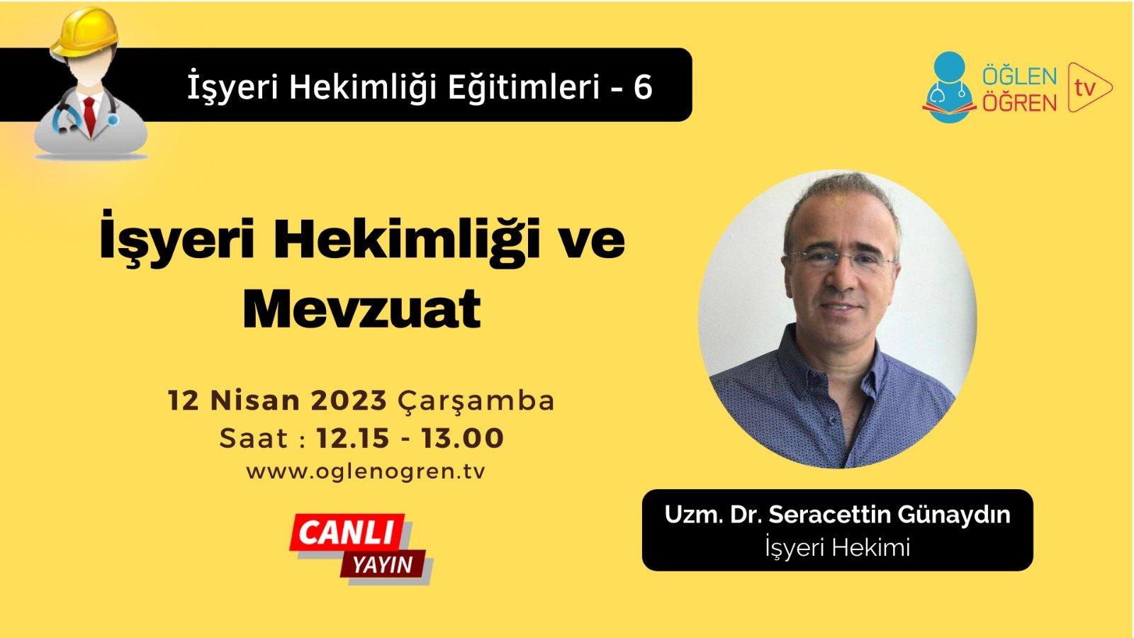 12.04.2023 tarihinde İşyeri Hekimliği ve Mevzuat başlıklı programımız Öğlen Öğren TV ekranlarından canlı yayınlanacaktır