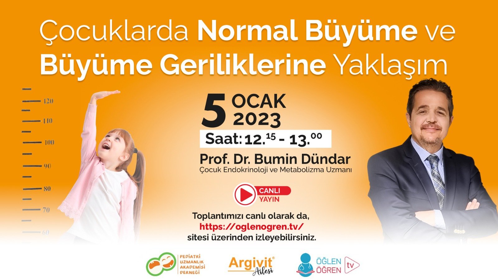 05.01.2023 tarihinde Çocuklarda Normal Büyüme ve Büyüme Geriliklerine Yaklaşım başlıklı programımız Öğlen Öğren TV ekranlarından canlı yayınlanacaktır