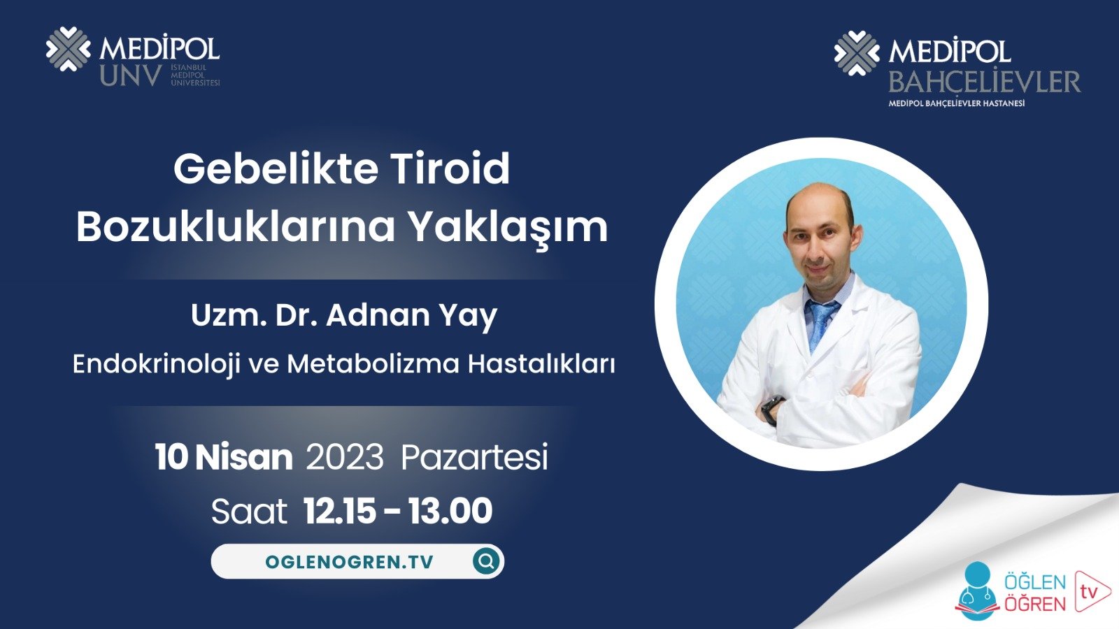 10.04.2023 tarihinde Gebelikte Tiroid Bozukluklarına Yaklaşım başlıklı programımız Öğlen Öğren TV ekranlarından canlı yayınlanacaktır