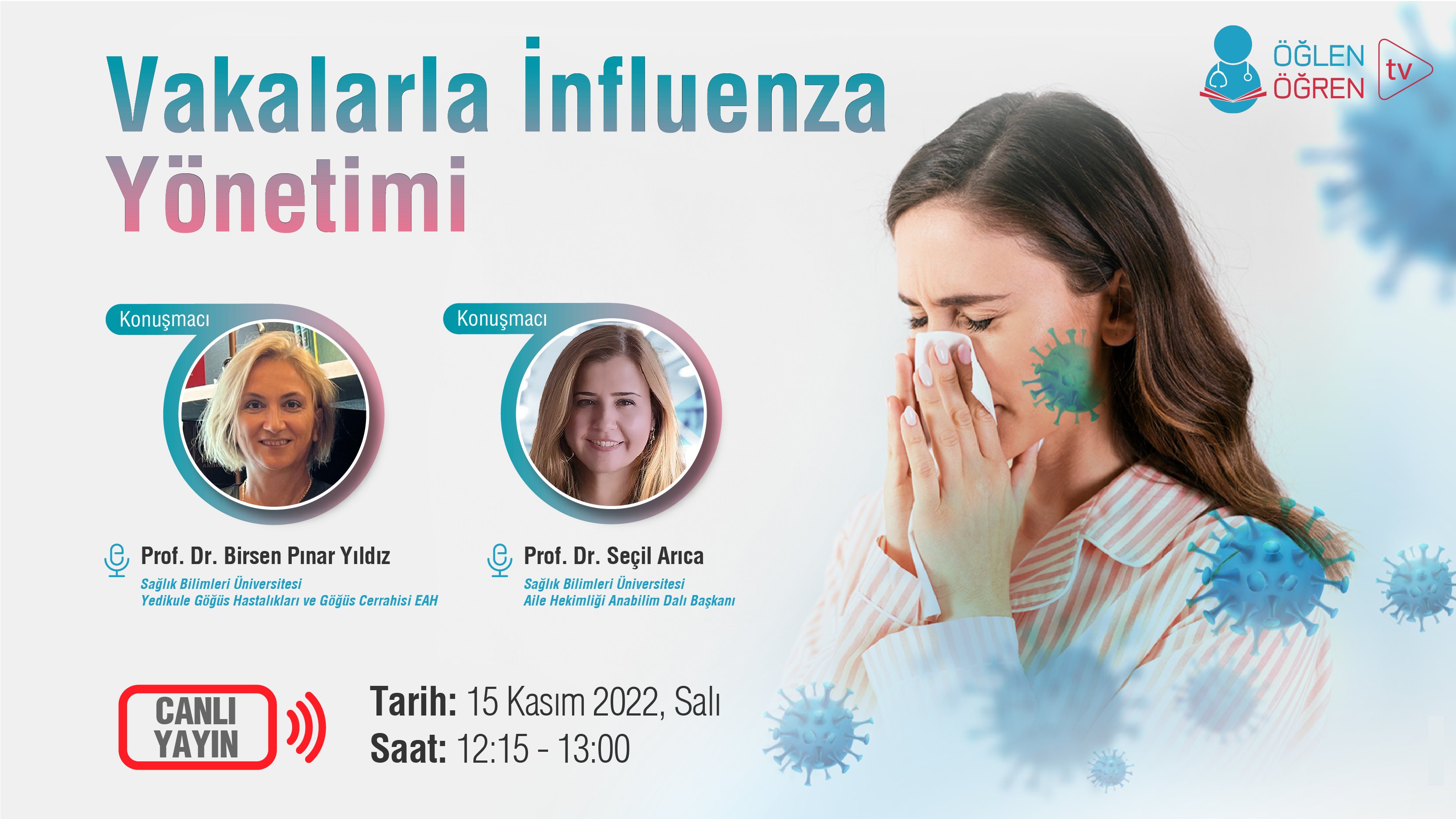 15.11.2022 tarihinde Vakalarla İnfluenza Yönetimi başlıklı programımız Öğlen Öğren TV ekranlarından canlı yayınlanacaktır