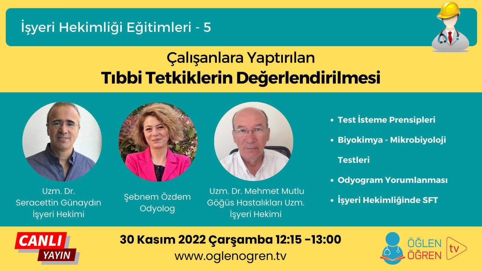 30.11.2022 tarihinde Çalışanlara Yaptırılan Tıbbi Tetkiklerin Değerlendirilmesi başlıklı programımız Öğlen Öğren TV ekranlarından canlı yayınlanacaktır