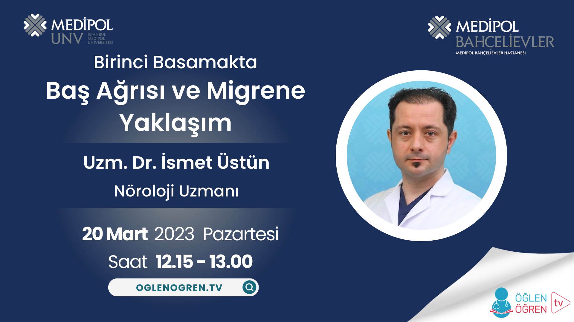 20.03.2023 tarihinde Birinci Basamakta Baş Ağrısı ve Migrene Yaklaşım başlıklı programımız Öğlen Öğren TV ekranlarından canlı yayınlanacaktır